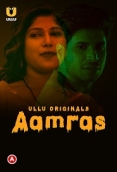 Aamras (2023) Ullu S01 Complete Web Series Watch Online