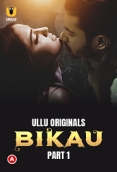 Bikau (2023) S01 Part 1 Ullu Web Series Watch Online