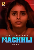 Machhli (2024) S01 Part 1 Ullu Web Series Download