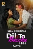 Dil To Baccha Hai 2024 Ullu S01 Part 02 Web Series Download