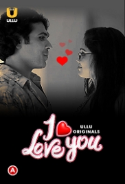 I Love You (2023) S01 Part 1 Ullu Web Series Watch Online (2023)