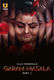 Garam Masala (2023) S01 Part 2 Ullu Web Series Watch Online (2024)