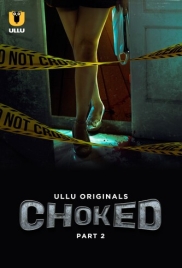 Choked Part 2 2024 Ullu S01 Web Series Download (2024)