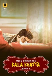 Kala Khatta 2024 S01 Part 01 Ullu Web Series Download (2024)