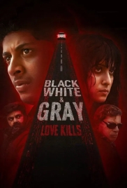 Black, White And Gray Love Kills (2025) Hindi S01 Complete Web Series Download (2025)