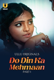 Do Din Ka Mehmaan (2025) S01 Part 1 Ullu Web Series (2025)