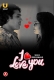 I Love You (2023) S01 Part 1 Ullu Web Series Watch Online